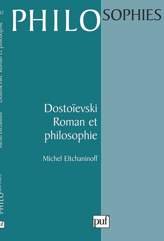 Couverture du livre « DOSTOIEVSKI. ROMAN ET PHILOSOPHIE » de Michel Eltchaninoff, librairie Les Contes Infusés à Corte
