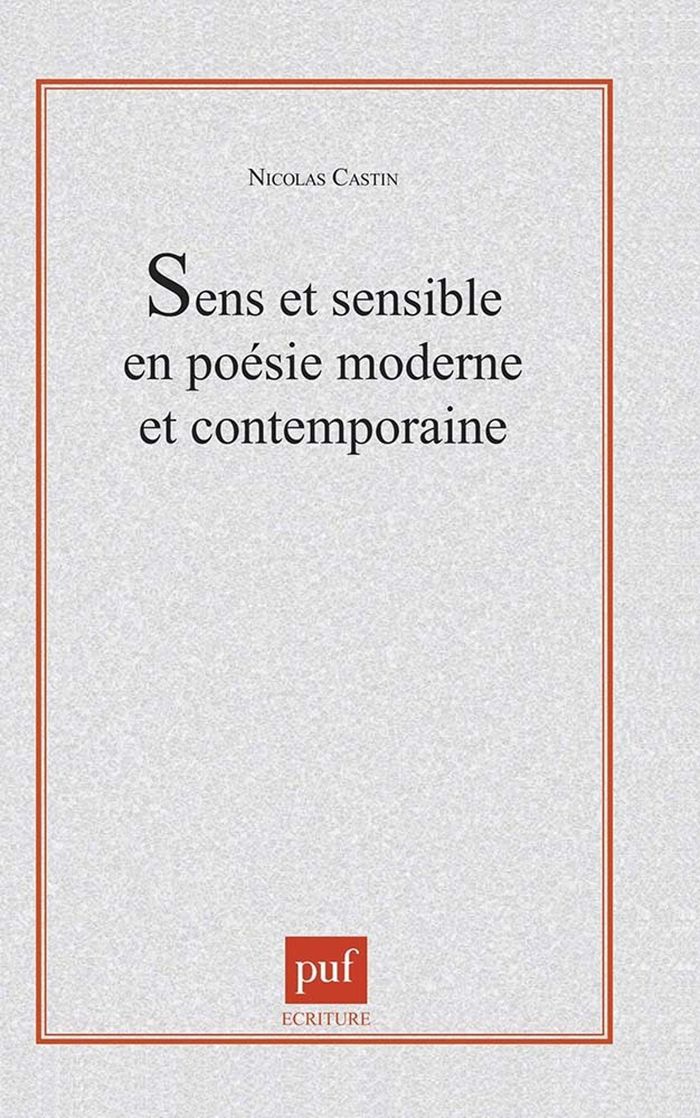 Couverture du livre « SENS ET SENSIBLE EN POESIE MODERNE ET CONTEMPORAINE » de Nicolas Castin, librairie Les Contes Infusés à Corte