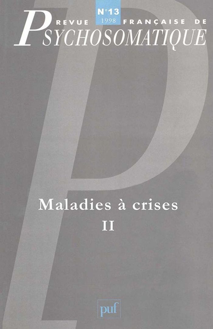 Couverture du livre « REVUE FRANCAISE DE PSYCHOSOMATIQUE N 13 (1998) - MALADIES A CRISES II » de Xxx, librairie Les Contes Infusés à Corte