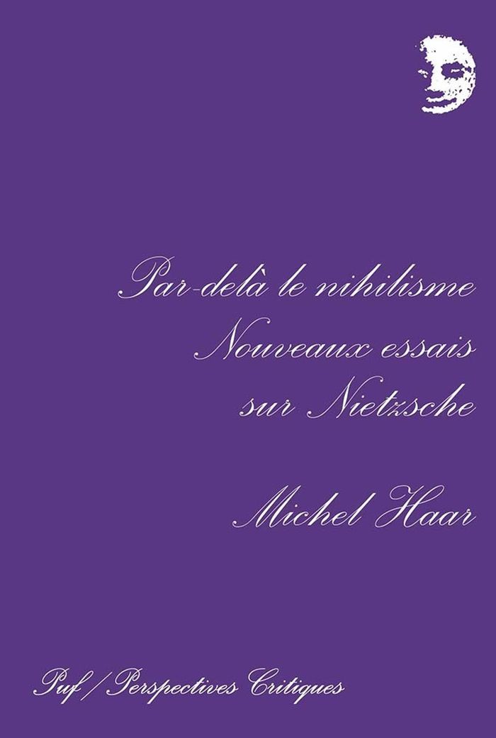 Couverture du livre « PAR-DELA LE NIHILISME - NOUVEAUX ESSAIS SUR NIETZSCHE » de Michel Haar, librairie Les Contes Infusés à Corte