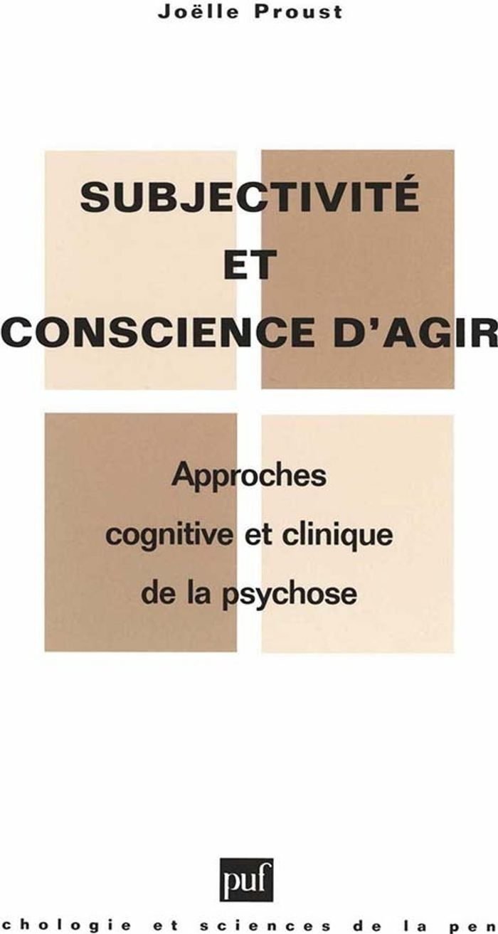 Couverture du livre « SUBJECTIVITE ET CONSCIENCE D'AGIR DANS LA PSYCHOSE - APPROCHES COGNITIVE ET CLINIQUE DE LA PSYCHOSE » de Proust/grivois, librairie Les Contes Infusés à Corte