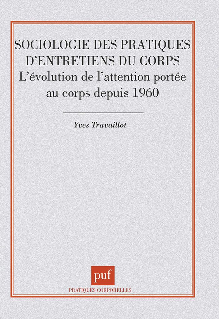 Couverture du livre « SOCIOLOGIE DES PRATIQUES D'ENTRETIENS DU CORPS » de Yves Travaillot, librairie Les Contes Infusés à Corte