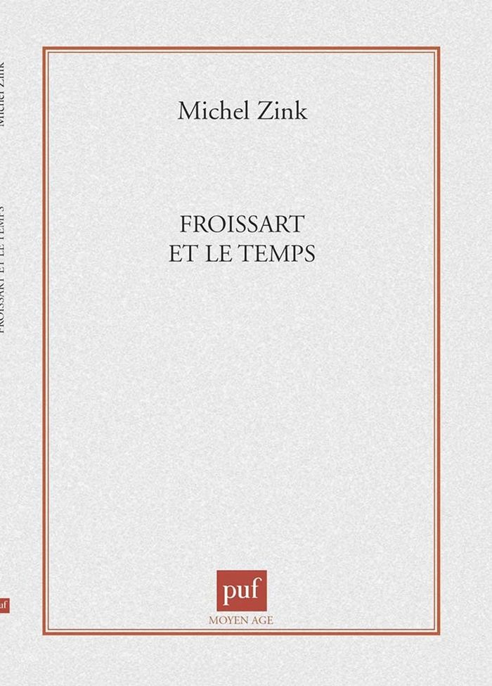 Couverture du livre « FROISSART ET LE TEMPS » de Michel Zink, librairie Les Contes Infusés à Corte