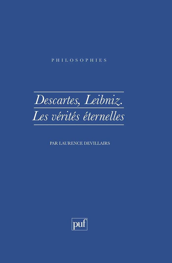 Couverture du livre « DESCARTES, LEIBNIZ. LES VERITES ETERNELLES » de Laurence Devillairs, librairie Les Contes Infusés à Corte