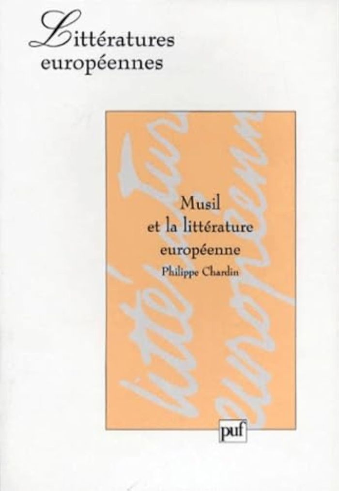 Couverture du livre « MUSIL ET LA LITTERATURE EUROPEENNE » de Philippe Chardin, librairie Les Contes Infusés à Corte