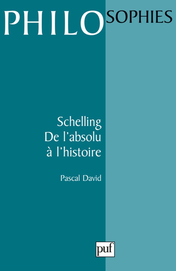 Couverture du livre « SCHELLING. DE L'ABSOLU A L'HISTOIRE » de Pascal David, librairie Les Contes Infusés à Corte