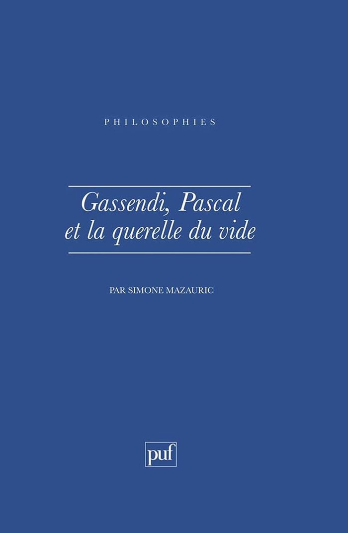 Couverture du livre « GASSENDI PASCAL ET LA QUERELLE DU VIDE » de Simone Mazauric, librairie Les Contes Infusés à Corte