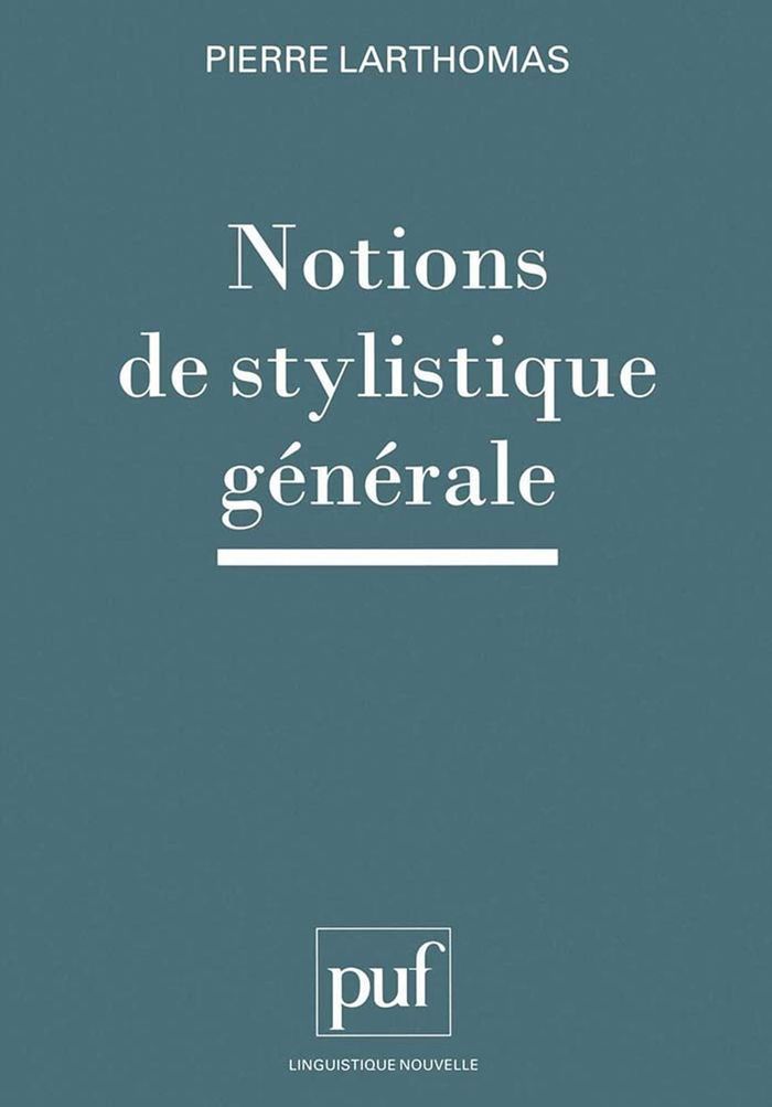 Couverture du livre « NOTIONS DE STYLISTIQUE GENERALE » de Pierre Larthomas, librairie Les Contes Infusés à Corte