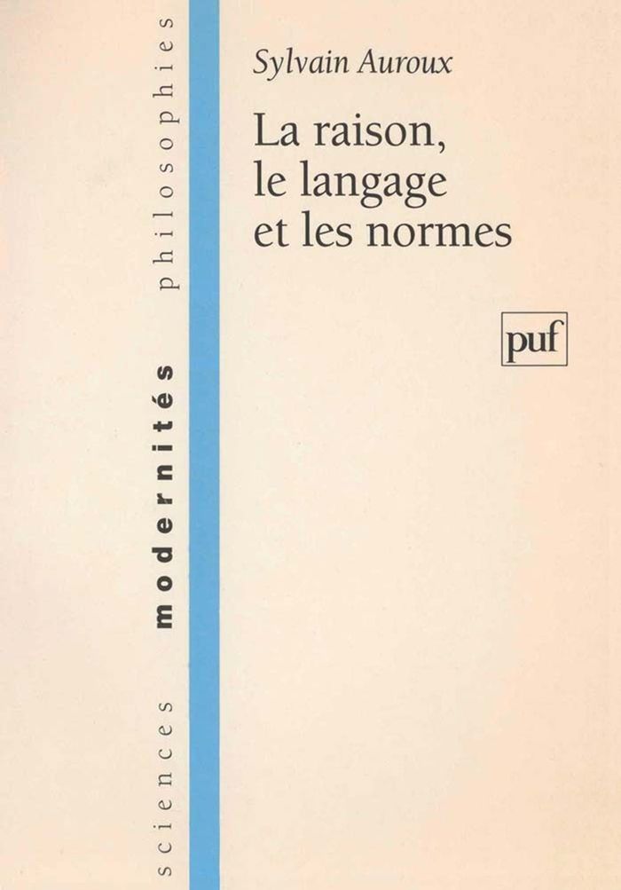 Couverture du livre « LA RAISON, LE LANGAGE ET LES NORMES - CLINIQUE DE LA CONSULTATION THERAPEUTIQUE » de Sylvain Auroux, librairie Les Contes Infusés à Corte