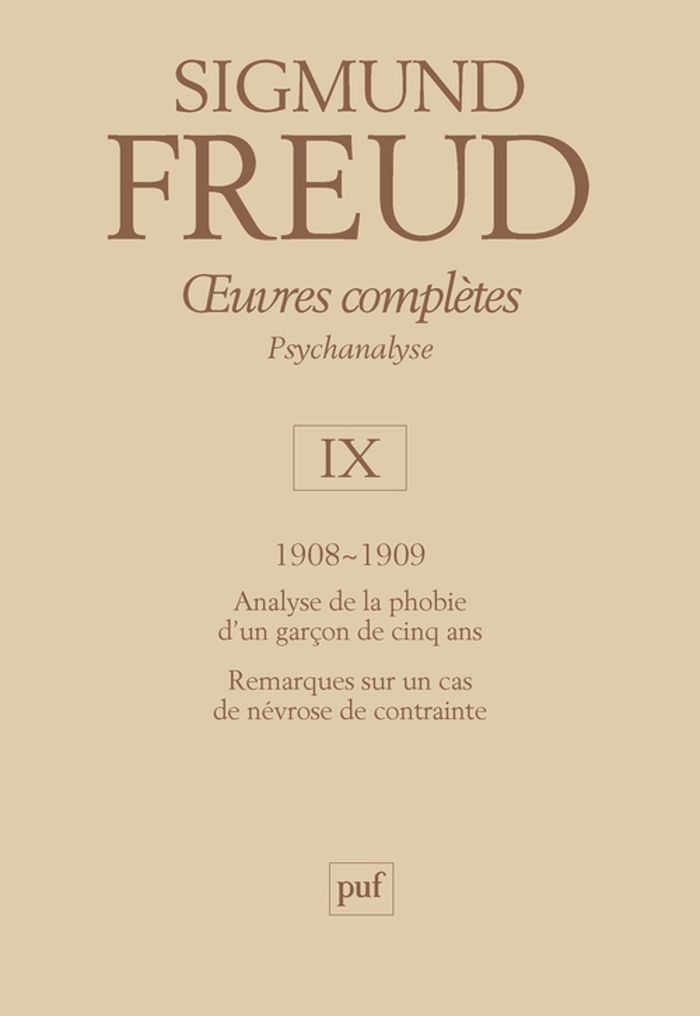 Couverture du livre « OEUVRES COMPLETES - PSYCHANALYSE - VOL. IX : 1908-1909 - ANALYSE DE LA PHOBIE D'UN GARCON DE CINQ AN » de Sigmund Freud, librairie Les Contes Infusés à Corte