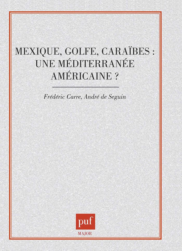 Couverture du livre « MEXIQUE, GOLFE, CARAIBES : UNE MEDITERRANEE AMERICAINE ? » de Seguin/carre, librairie Les Contes Infusés à Corte