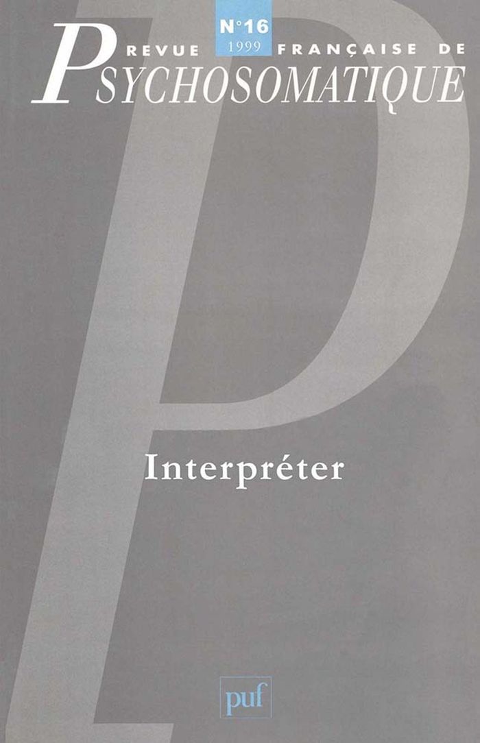 Couverture du livre « REVUE FRANCAISE DE PSYCHOSOMATIQUE N  16 (1999) - INTERPRETER » de Xxx, librairie Les Contes Infusés à Corte