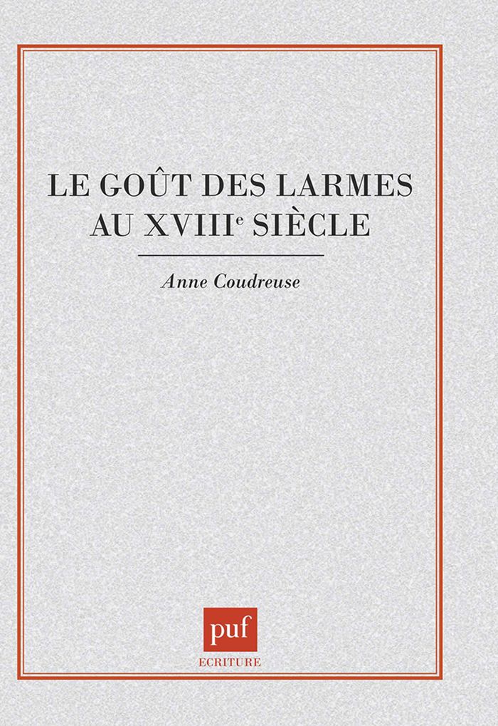 Couverture du livre « LE GOUT DES LARMES AU XVIIIE SIECLE » de Anne Coudreuse, librairie Les Contes Infusés à Corte