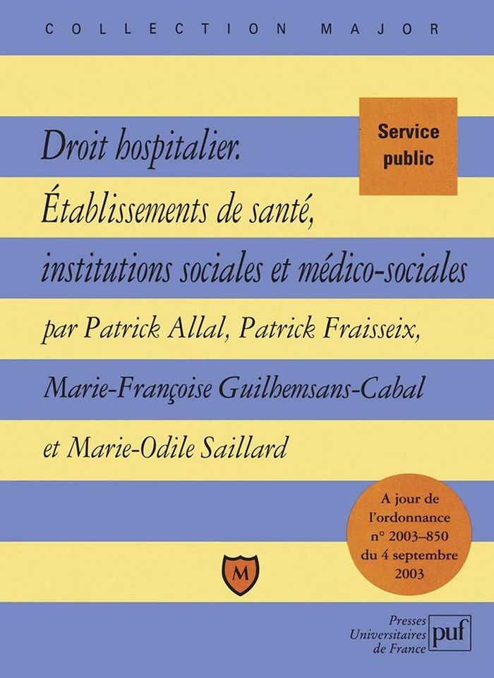 Couverture du livre « DROIT HOSPITALIER.ETABLISSEMENTS DE SANTE, INSTITUTIONS SOCIALES ET MEDICO-SOCIALES » de Allal/saillard, librairie Les Contes Infusés à Corte
