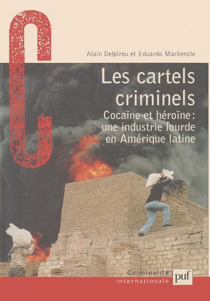 Couverture du livre « LES CARTELS CRIMINELS - COCAINE ET HEROINE : UNE INDUSTRIE LOURDE EN AMERIQUE LATINE » de Delpirou/mackenzie, librairie Les Contes Infusés à Corte