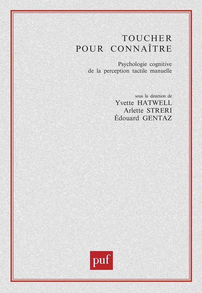 Couverture du livre « TOUCHER POUR CONNAITRE - PSYCHOLOGIE COGNITIVE DE LA PERCEPTION TACTILE MANUELLE » de Streri/hatwell, librairie Les Contes Infusés à Corte