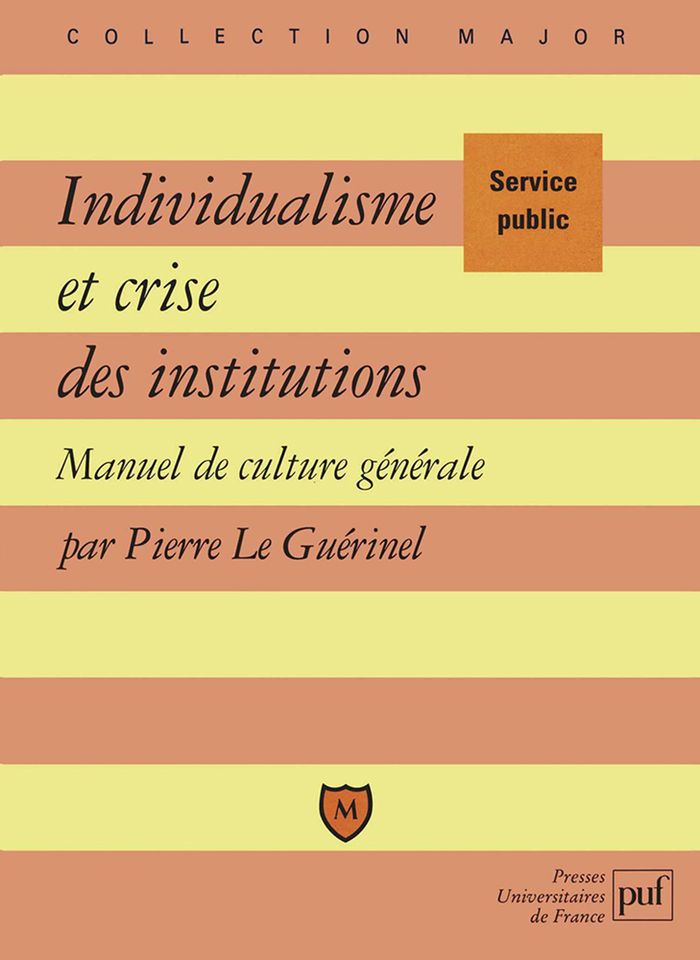 Couverture du livre « INDIVIDUALISME ET CRISE DES INSTITUTIONS - MANUEL DE CULTURE GENERALE » de Le Guerinel Pierre, librairie Les Contes Infusés à Corte
