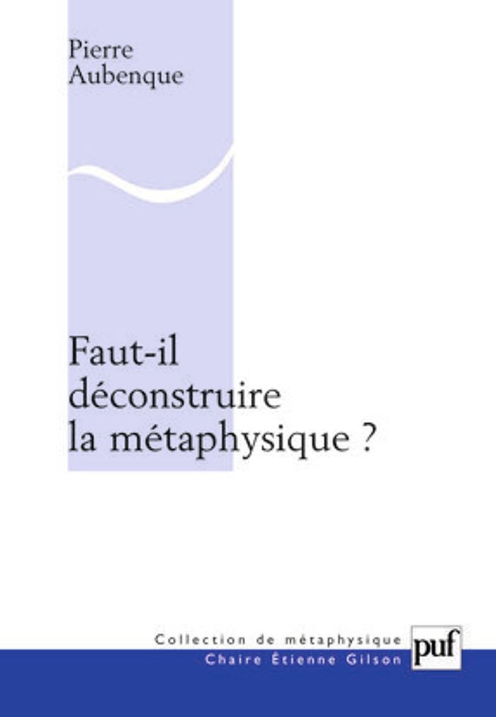 Couverture du livre « FAUT-IL DECONSTRUIRE LA METAPHYSIQUE ? » de Pierre Aubenque, librairie Les Contes Infusés à Corte