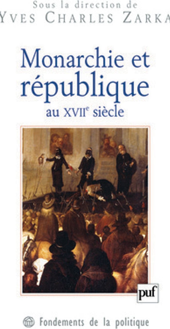 Couverture du livre « MONARCHIE ET REPUBLIQUE AU XVIIE SIECLE » de Zarka Yves Charles, librairie Les Contes Infusés à Corte