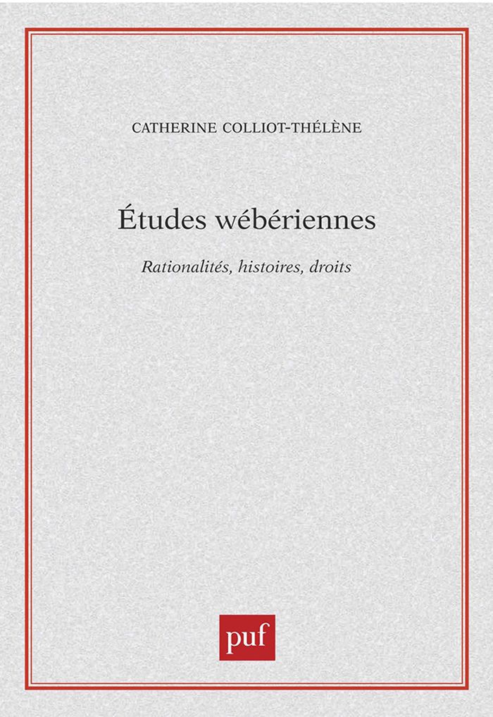 Couverture du livre « ETUDES WEBERIENNES - RATIONALITES, HISTOIRES, DROITS » de C. Colliot-Thelene, librairie Les Contes Infusés à Corte