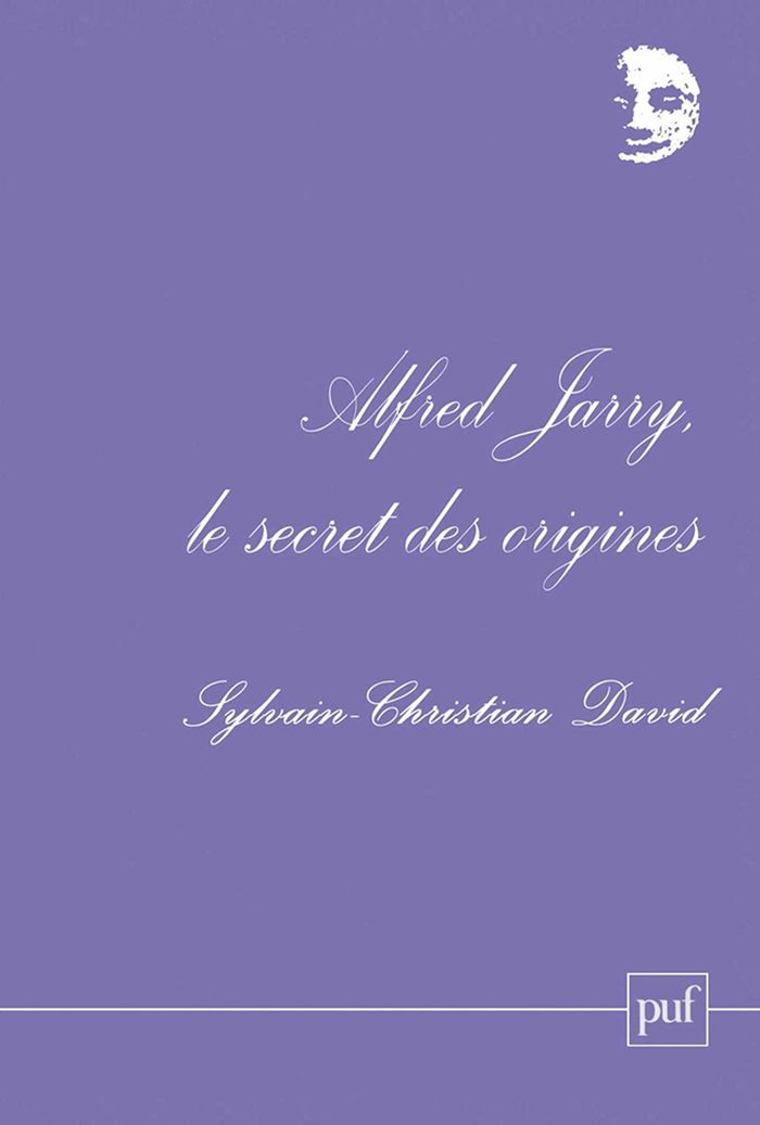 Couverture du livre « ALFRED JARRY, LE SECRET DES ORIGINES » de S-C. David, librairie Les Contes Infusés à Corte