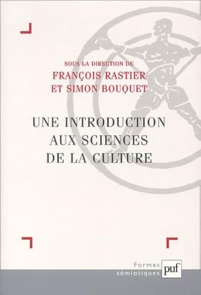 Couverture du livre « UNE INTRODUCTION AUX SCIENCES DE LA CULTURE » de Francois Rastier, librairie Les Contes Infusés à Corte