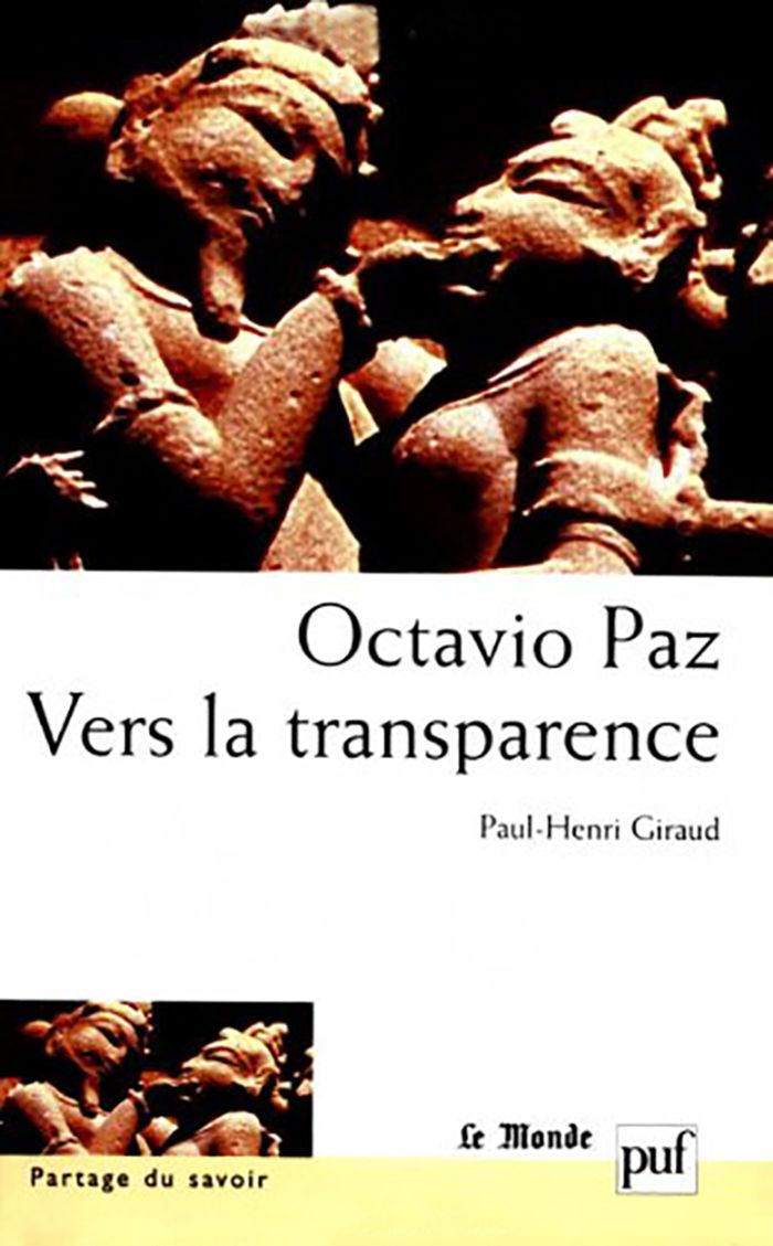 Couverture du livre « OCTAVIO PAZ. VERS LA TRANSPARENCE » de Paul-Henri Giraud, librairie Les Contes Infusés à Corte