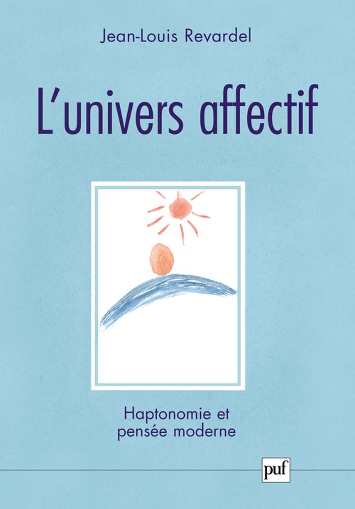 Couverture du livre « L'UNIVERS AFFECTIF - HAPTONOMIE ET PENSEE MODERNE » de Jean-Louis Revardel, librairie Les Contes Infusés à Corte