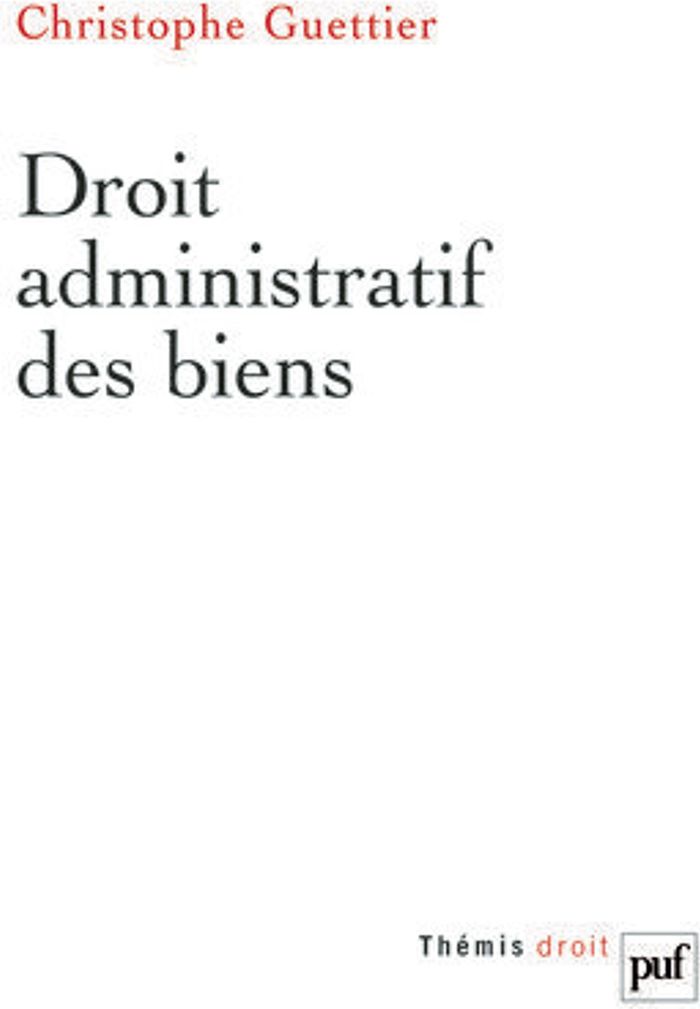 Couverture du livre « DROIT ADMINISTRATIF DES BIENS » de Christophe Guettier, librairie Les Contes Infusés à Corte