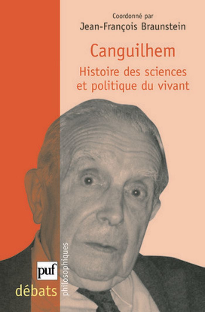 Couverture du livre « CANGUILHEM. HISTOIRE DES SCIENCES ET POLITIQUE DU VIVANT » de J-F. Braunstein, librairie Les Contes Infusés à Corte