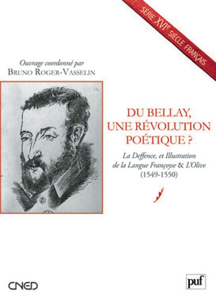 Couverture du livre « DU BELLAY, UNE REVOLUTION POETIQUE ? - LA DEFFENCE, ET ILLUSTRATION DE LA LANGUE FRANCOYSE & L'OLIVE » de Bruno Roger-Vasselin, librairie Les Contes Infusés à Corte