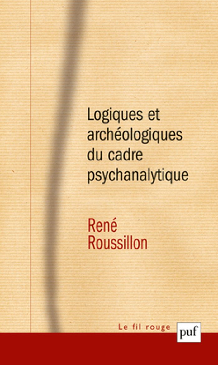 Couverture du livre « LOGIQUES ET ARCHEOLOGIQUES DU CADRE PSYCHANALYTIQUE - PREFACE D'ANDRE GREEN » de Green/roussillon, librairie Les Contes Infusés à Corte