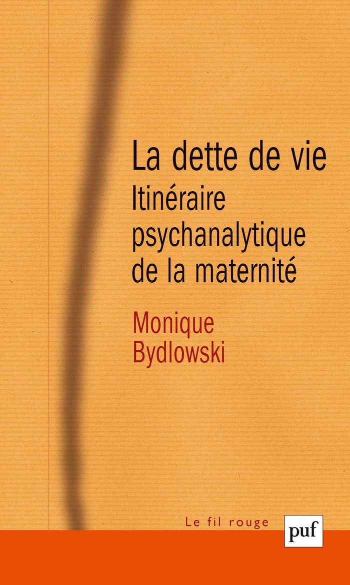 Couverture du livre « LA DETTE DE VIE - ITINERAIRE PSYCHANALYTIQUE DE LA MATERNITE » de Monique Bydlowski, librairie Les Contes Infusés à Corte