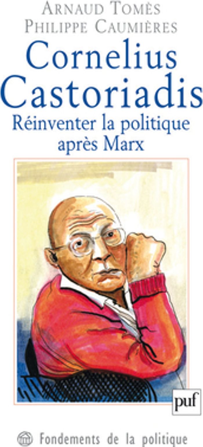 Couverture du livre « CORNELIUS CASTORIADIS. REINVENTER LA POLITIQUE APRES MARX » de Tomes/caumieres, librairie Les Contes Infusés à Corte