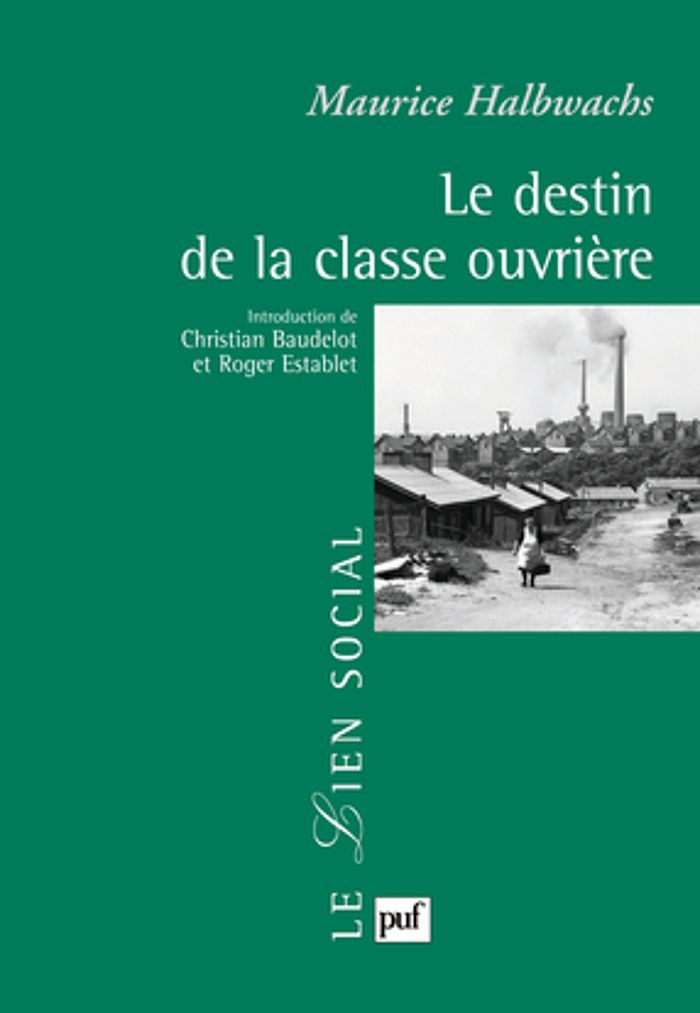 Couverture du livre « LE DESTIN DE LA CLASSE OUVRIERE - PREFACE DE CHRISTIAN BAUDELOT ET ROGER ESTABLET » de Halbwachs, librairie Les Contes Infusés à Corte