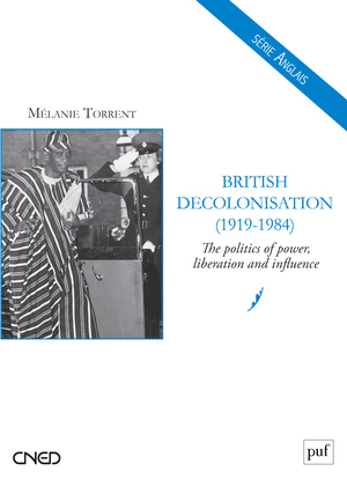 Couverture du livre « BRITISH DECOLONISATION (1919-1984) - THE POLITICS OF POWER, LIBERATION AND INFLUENCE » de Melanie Torrent, librairie Les Contes Infusés à Corte