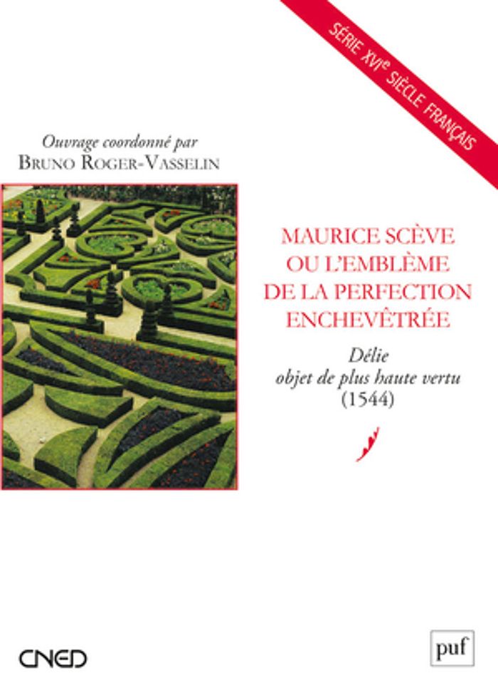 Couverture du livre « MAURICE SCEVE OU L'EMBLEME DE LA PERFECTION ENCHEVETREE - DELIE OBJET DE PLUS HAUTE VERTU (1544) » de Bruno Roger-Vasselin, librairie Les Contes Infusés à Corte