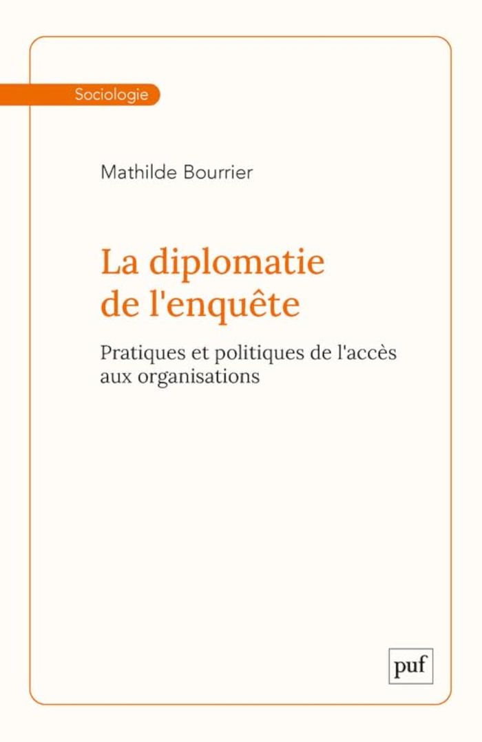 Couverture du livre « LA DIPLOMATIE DE L'ENQUETE - PRATIQUES ET POLITIQUES DE L'ACCES AUX ORGANISATIONS » de Mathilde Bourrier, librairie Les Contes Infusés à Corte