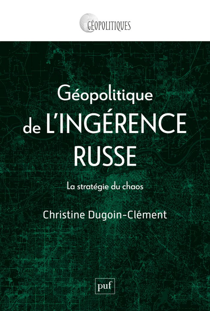 Couverture du livre « Géopolitique de l'ingérence russe : la stratégie du chaos » de Christine Dugoin-Clément, librairie Les Contes Infusés à Corte