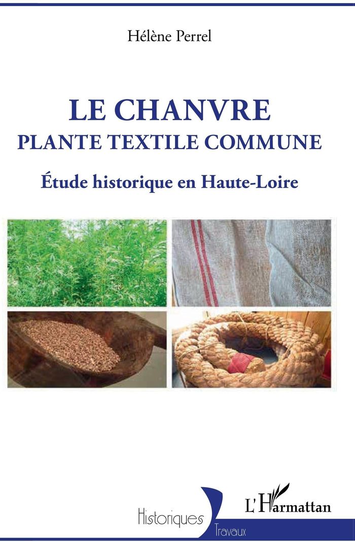 Couverture du livre « LE CHANVRE, PLANTE TEXTILE COMMUNE - ETUDE HISTORIQUE EN HAUTE-LOIRE » de Helene Perrel, librairie Les Contes Infusés à Corte