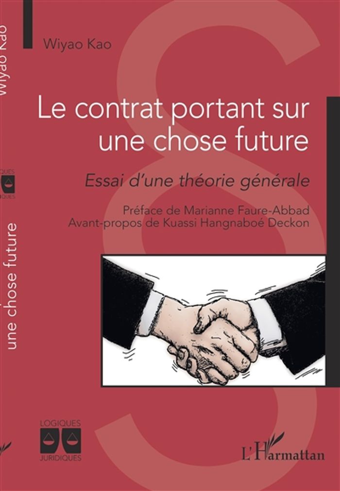 Couverture du livre « LE CONTRAT PORTANT SUR UNE CHOSE FUTURE - ESSAI D'UNE THEORIE GENERALE » de Wiyao Kao, librairie Les Contes Infusés à Corte
