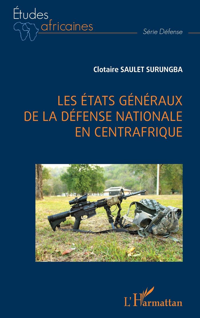 Couverture du livre « LES ETATS GENERAUX DE LA DEFENSE NATIONALE EN CENTRAFRIQUE » de Saulet Surungba C., librairie Les Contes Infusés à Corte