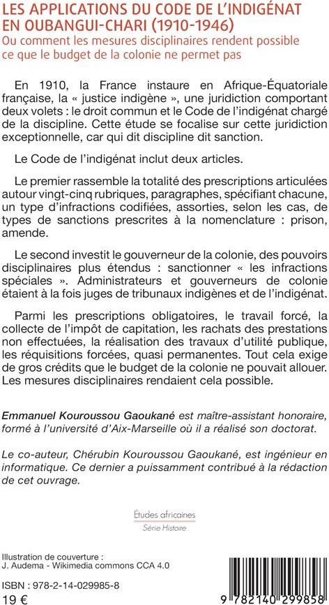 Quatrième de couverture de « LES APPLICATIONS DU CODE DE L'INDIGENAT EN OUBANGUI-CHARI (1910-1946) - OU COMMENT LES MESURES DISCI »