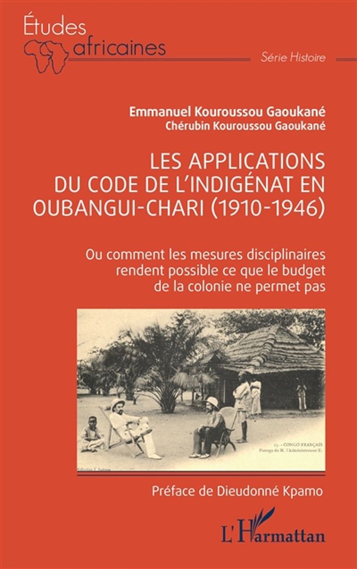 Couverture du livre « LES APPLICATIONS DU CODE DE L'INDIGENAT EN OUBANGUI-CHARI (1910-1946) - OU COMMENT LES MESURES DISCI » de Gaoukane Kouroussou, librairie Les Contes Infusés à Corte