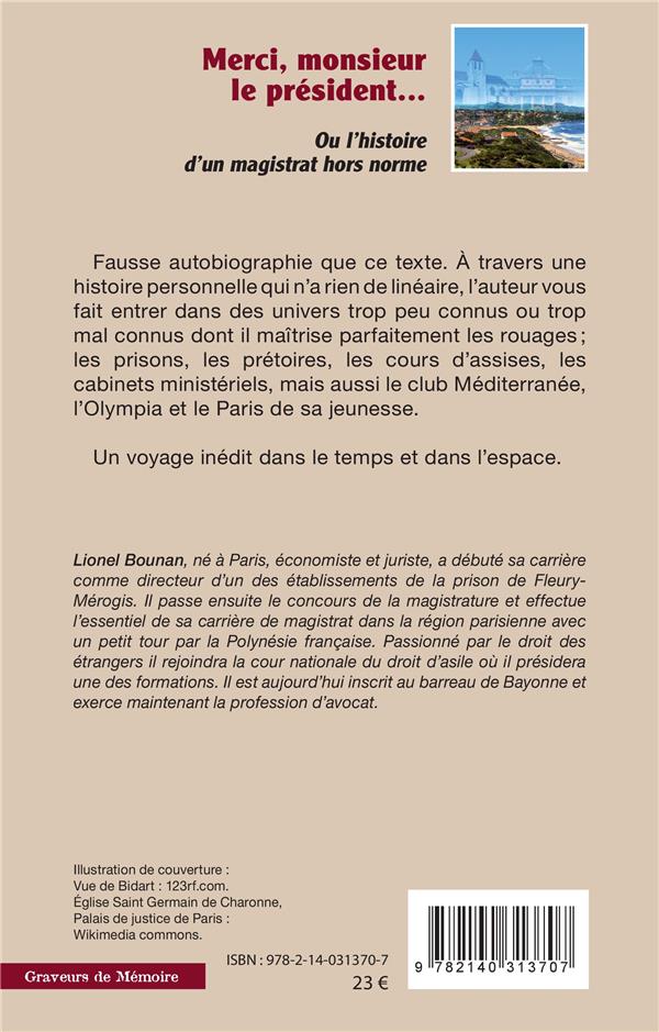 Quatrième de couverture de « MERCI, MONSIEUR LE PRESIDENT - <I>OU L'HISTOIRE D'UN MAGISTRAT HORS NORME</I> »