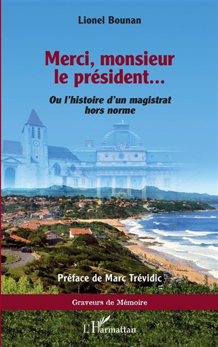 Couverture du livre « MERCI, MONSIEUR LE PRESIDENT - <I>OU L'HISTOIRE D'UN MAGISTRAT HORS NORME</I> » de Bounan/trevidic, librairie Les Contes Infusés à Corte