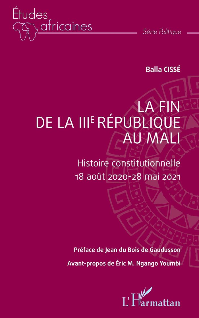 Couverture du livre « LA FIN DE LA IIIE REPUBLIQUE AU MALI - HISTOIRE CONSTITUTIONNELLE - 18 AOUT 2020 - 28 MAI 2021 » de Youmbi/cisse Ngango, librairie Les Contes Infusés à Corte