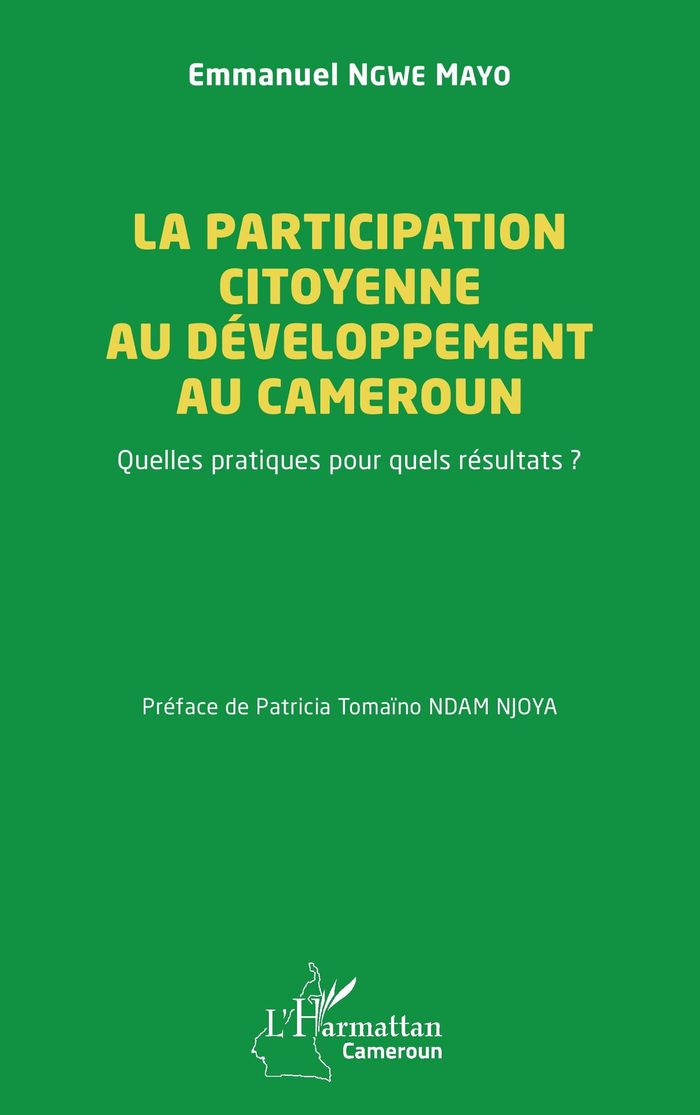 Couverture du livre « LA PARTICIPATION CITOYENNE AU DEVELOPPEMENT AU CAMEROUN - QUELLES PRATIQUES POUR QUELS RESULTATS ? », librairie Les Contes Infusés à Corte