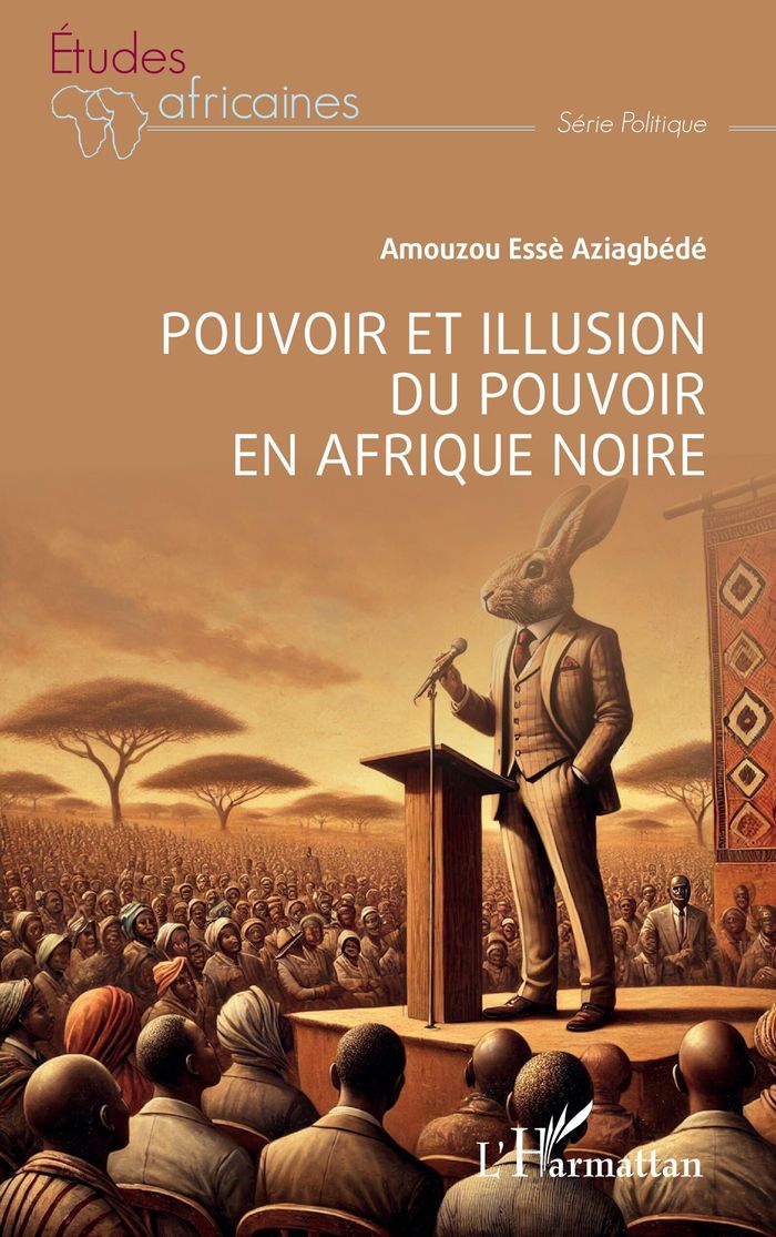 Couverture du livre « Pouvoir et illusion du pouvoir en Afrique Noire » de Essè Amouzou, librairie Les Contes Infusés à Corte