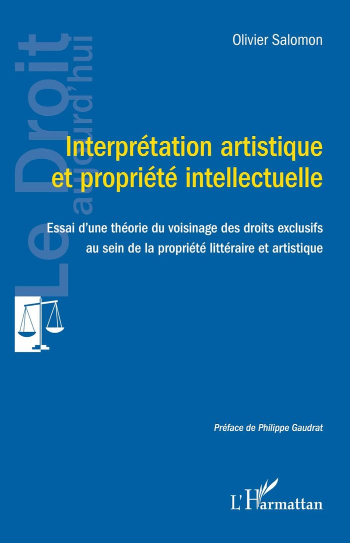 Couverture du livre « INTERPRETATION ARTISTIQUE ET PROPRIETE INTELLECTUELLE - ESSAI D'UNE THEORIE DU VOISINAGE DES DROITS » de Salomon/gaudrat, librairie Les Contes Infusés à Corte